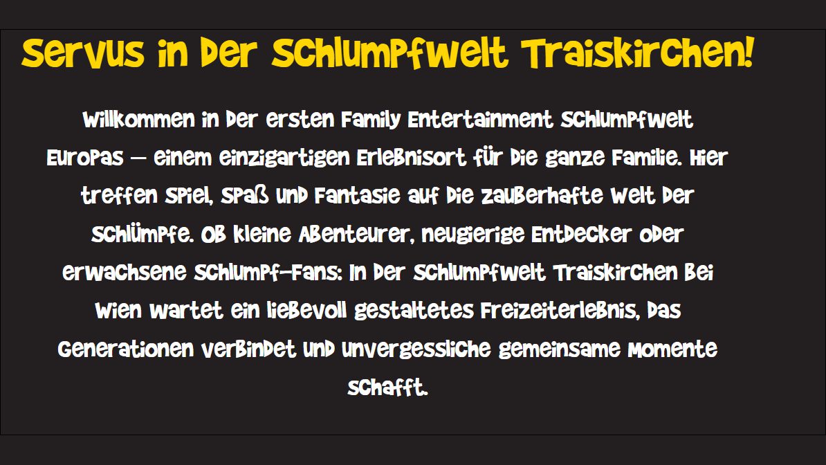 Begrüßungstext der Schlumpfwelt in gelber und weißer Comicschrift auf dunklem Grund: „Servus in der Schlumpfwelt Traiskirchen!“