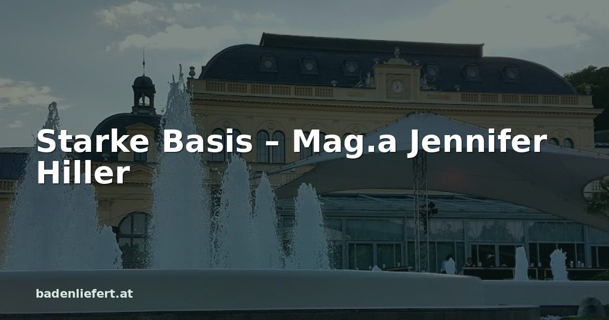 Titelbild: Kurpark Baden, darüber der Schriftzug „Starke Basis – Mag.a Jennifer Hiller“