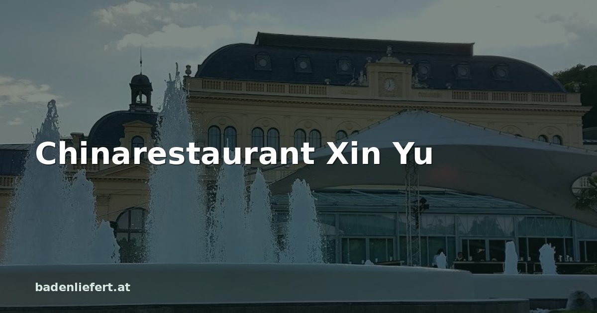Titelbild: Kurpark Baden, darüber der Schriftzug „Chinarestaurant Xin Yu“