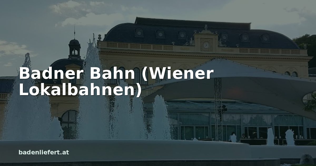 Titelbild: Kurpark Baden, darüber der Schriftzug „Badner Bahn (Wiener Lokalbahnen)“