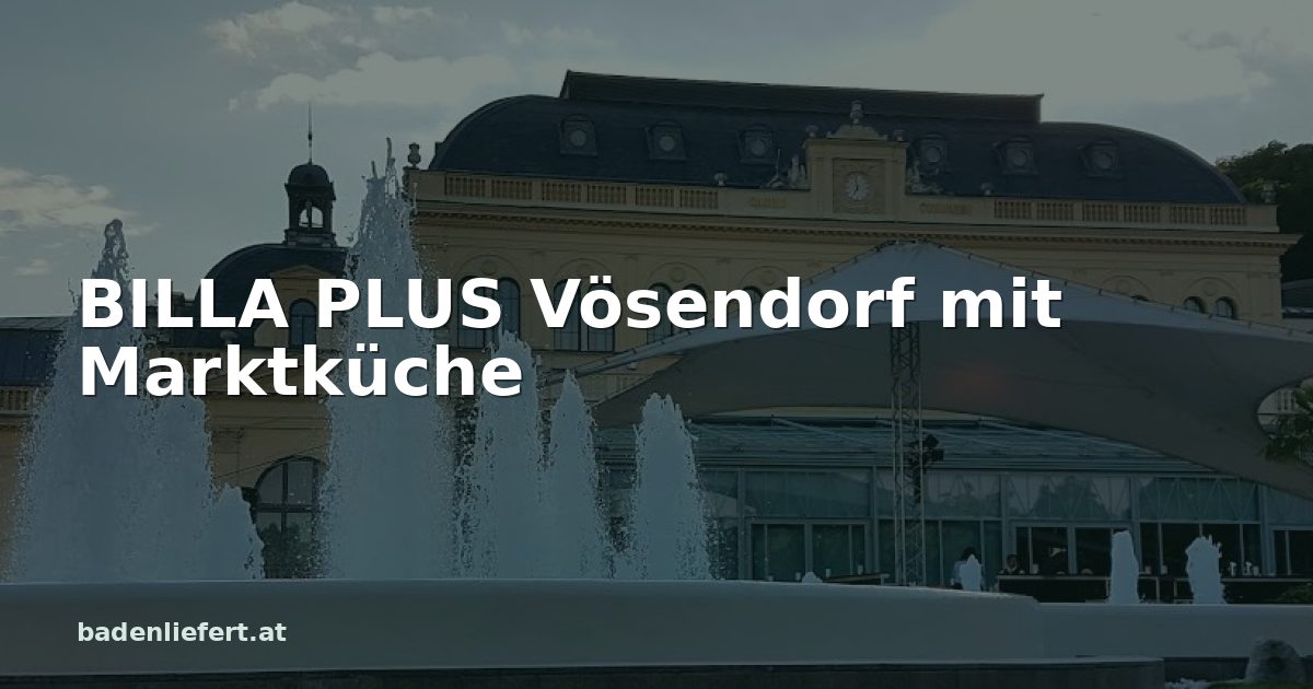 Titelbild: Kurpark Baden, darüber der Schriftzug „BILLA PLUS Vösendorf mit Marktküche“
