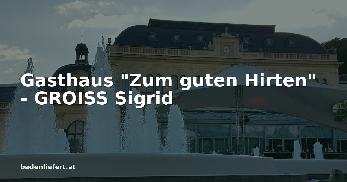 Titelbild: Kurpark Baden, darüber der Schriftzug „Gasthaus "Zum guten Hirten" - GROISS Sigrid“