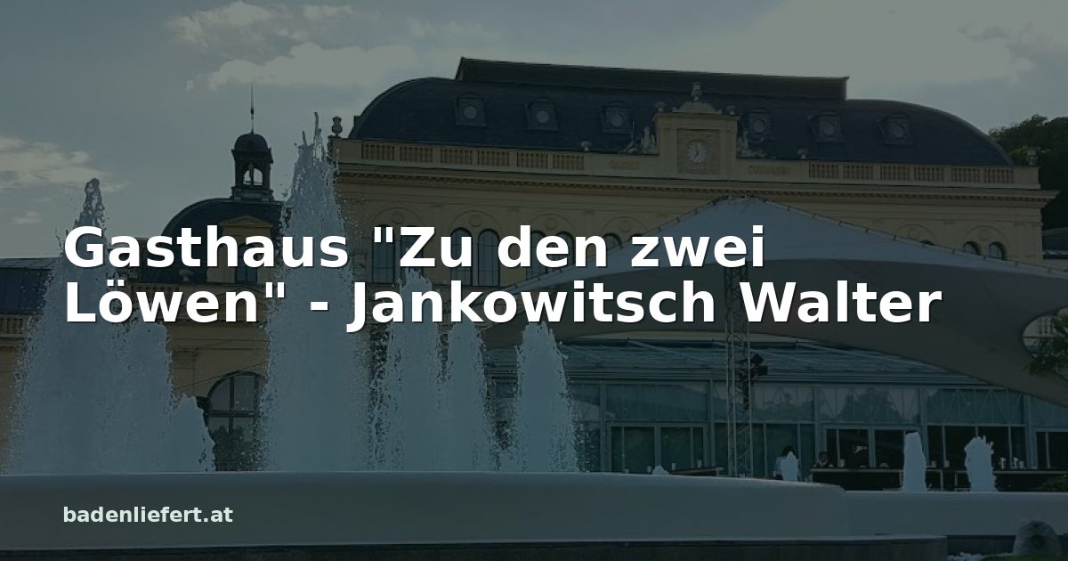 Titelbild: Kurpark Baden, darüber der Schriftzug „Gasthaus "Zu den zwei Löwen" - Jankowitsch Walter“