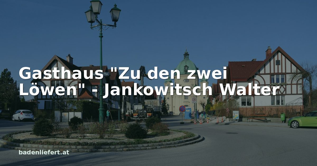 Titelbild: Arthur-Krupp-Platz in Berndorf, darüber der Schriftzug „Gasthaus "Zu den zwei Löwen" - Jankowitsch Walter“