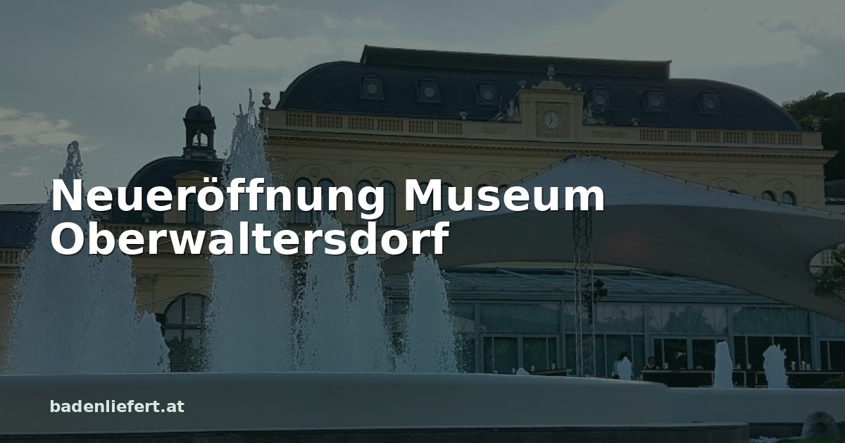 Titelbild: Kurpark Baden, darüber der Schriftzug „Neueröffnung Museum Oberwaltersdorf“
