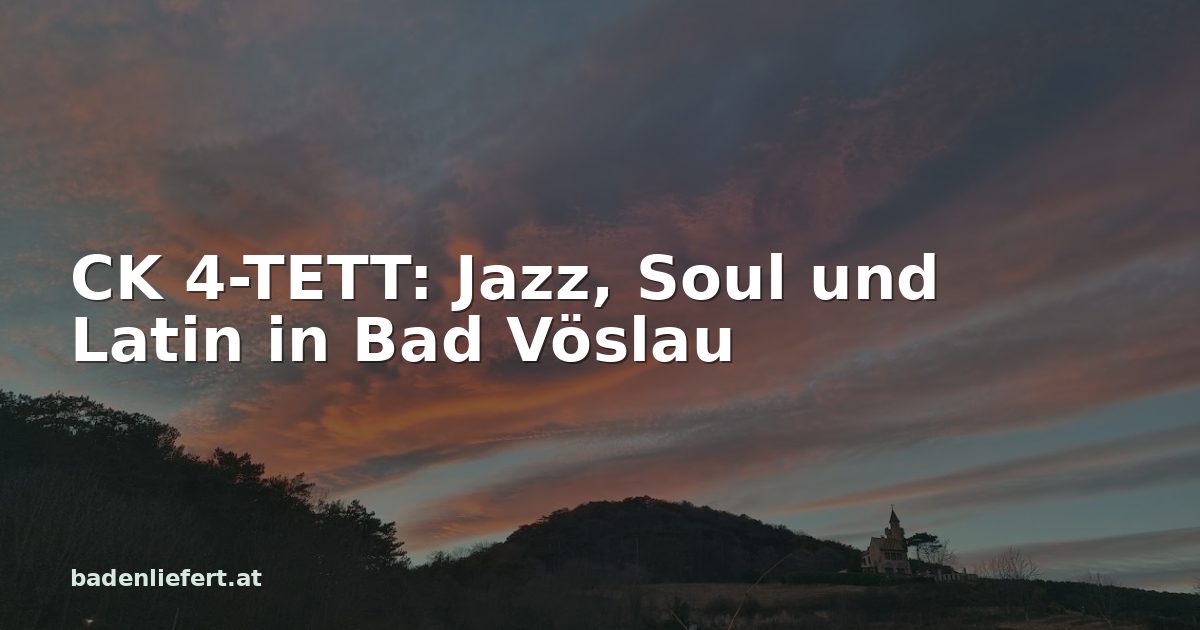 Titelbild: Abendhimmel über den Weingärten in Bad Vöslau, darüber der Schriftzug „CK 4-TETT: Jazz, Soul und Latin in Bad Vöslau“