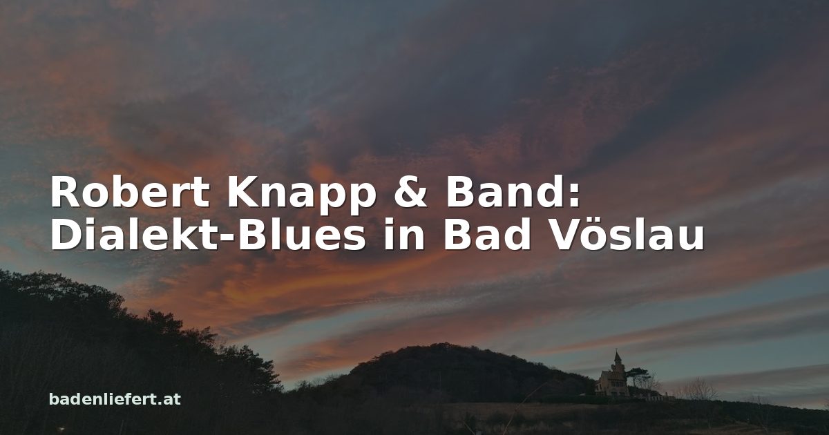 Titelbild: Abendhimmel über den Weingärten in Bad Vöslau, darüber der Schriftzug „Robert Knapp & Band: Dialekt-Blues in Bad Vöslau“