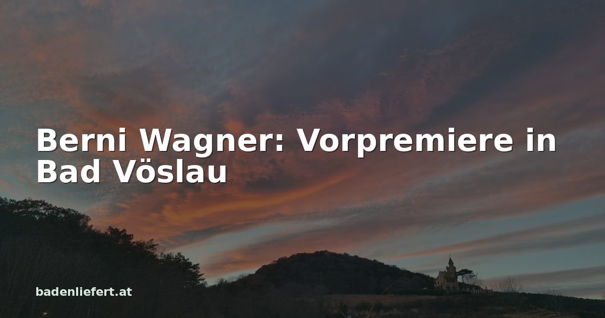 Titelbild: Abendhimmel über den Weingärten in Bad Vöslau, darüber der Schriftzug „Berni Wagner: Vorpremiere in Bad Vöslau“
