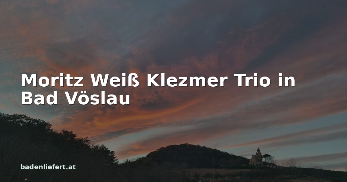 Titelbild: Abendhimmel über den Weingärten in Bad Vöslau, darüber der Schriftzug „Moritz Weiß Klezmer Trio in Bad Vöslau“