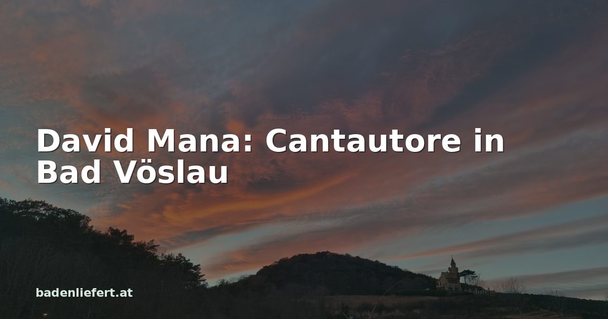 Titelbild: Abendhimmel über den Weingärten in Bad Vöslau, darüber der Schriftzug „David Mana: Cantautore in Bad Vöslau“