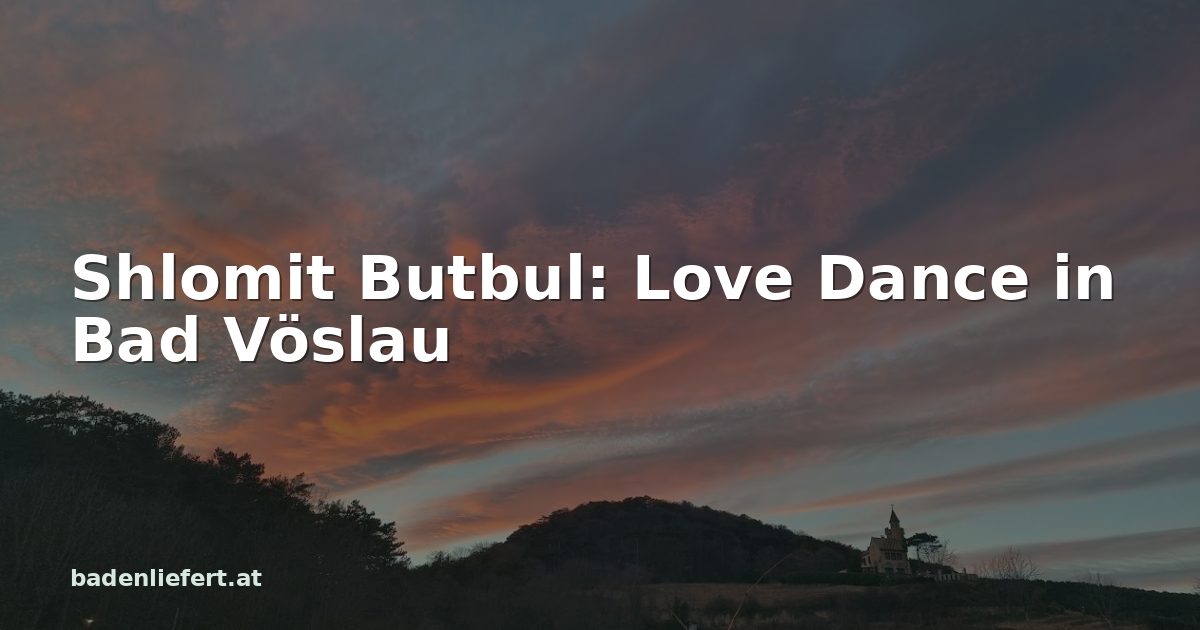 Titelbild: Abendhimmel über den Weingärten in Bad Vöslau, darüber der Schriftzug „Shlomit Butbul: Love Dance in Bad Vöslau“
