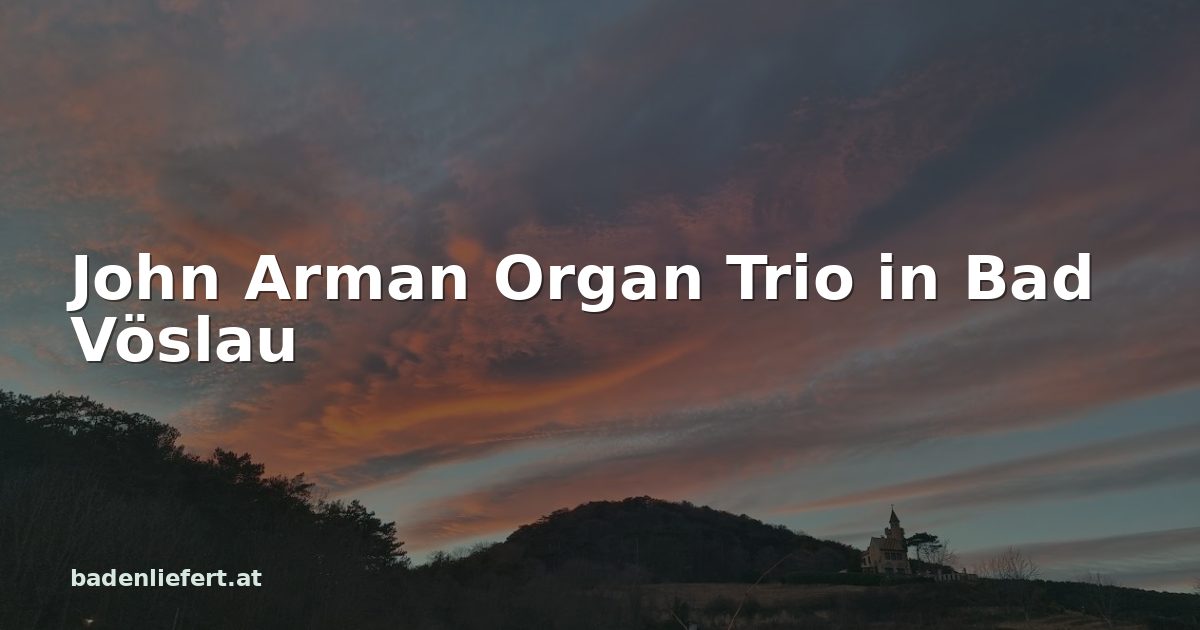Titelbild: Abendhimmel über den Weingärten in Bad Vöslau, darüber der Schriftzug „John Arman Organ Trio in Bad Vöslau“