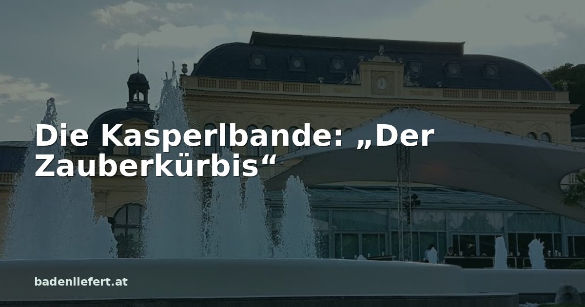 Titelbild: Kurpark Baden, darüber der Schriftzug „Die Kasperlbande: „Der Zauberkürbis““