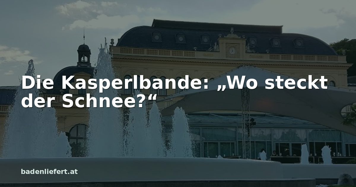 Titelbild: Kurpark Baden, darüber der Schriftzug „Die Kasperlbande: „Wo steckt der Schnee?““