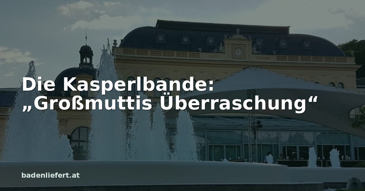 Titelbild: Kurpark Baden, darüber der Schriftzug „Die Kasperlbande: „Großmuttis Überraschung““