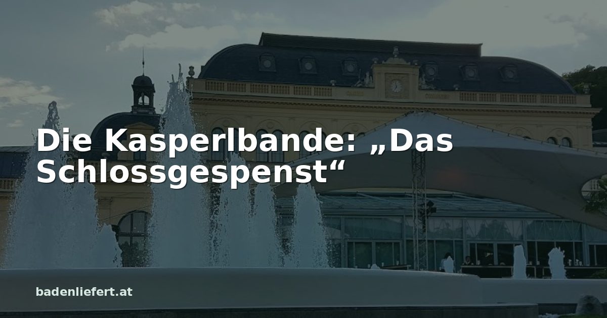 Titelbild: Kurpark Baden, darüber der Schriftzug „Die Kasperlbande: „Das Schlossgespenst““