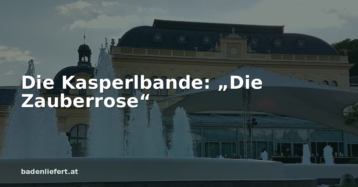 Titelbild: Kurpark Baden, darüber der Schriftzug „Die Kasperlbande: „Die Zauberrose““
