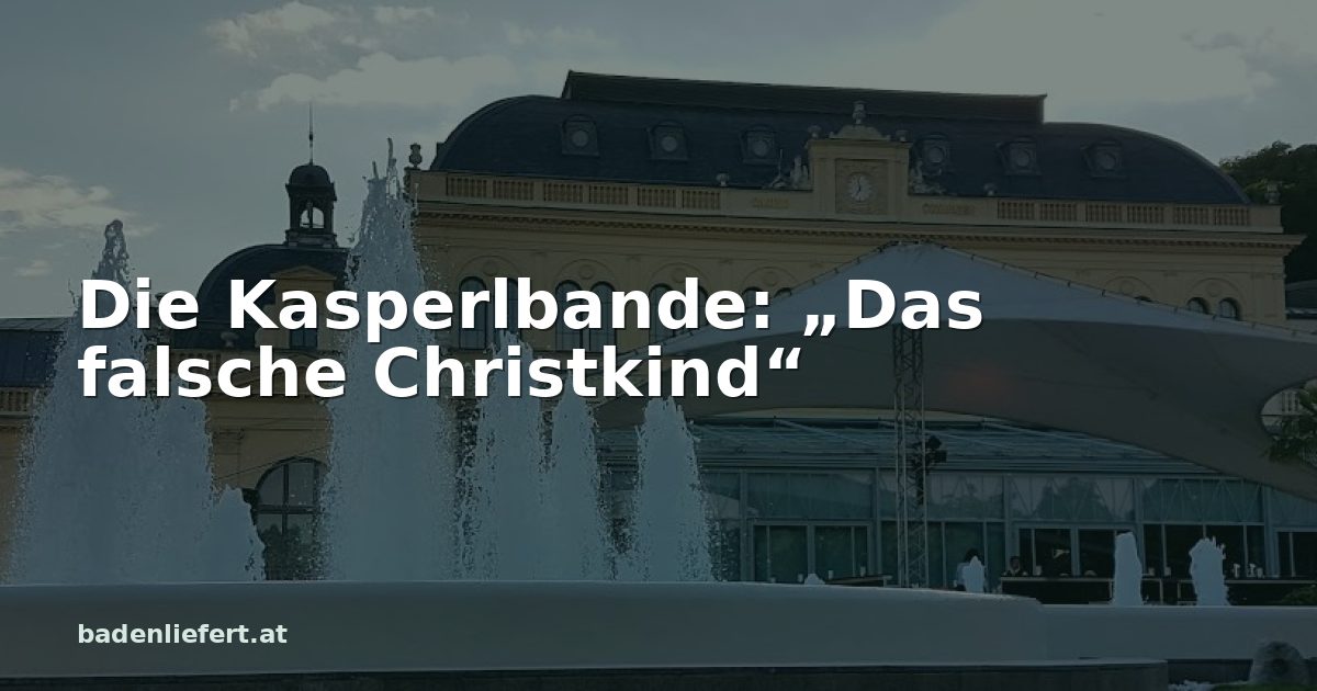 Titelbild: Kurpark Baden, darüber der Schriftzug „Die Kasperlbande: „Das falsche Christkind““