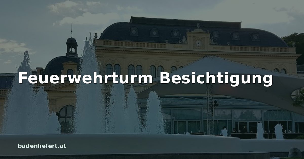 Titelbild: Kurpark Baden, darüber der Schriftzug „Feuerwehrturm Besichtigung“