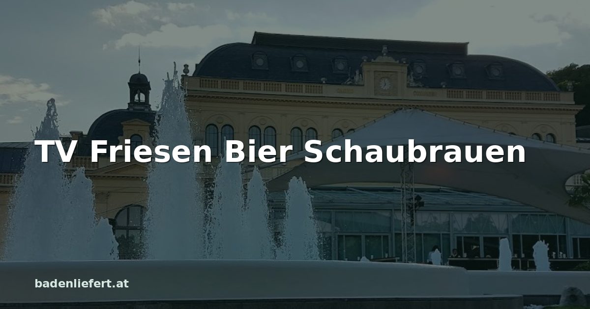 Titelbild: Kurpark Baden, darüber der Schriftzug „TV Friesen Bier Schaubrauen“