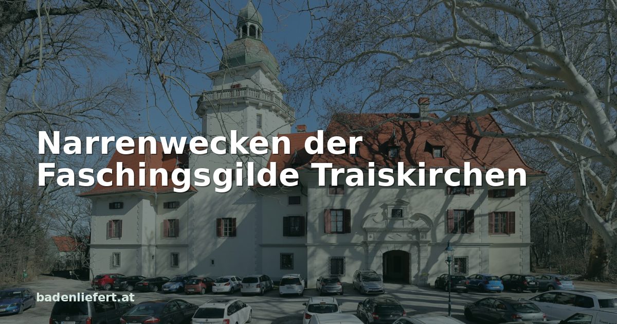 Titelbild: Schloss Tribuswinkel in Traiskirchen, darüber der Schriftzug „Narrenwecken der Faschingsgilde Traiskirchen“