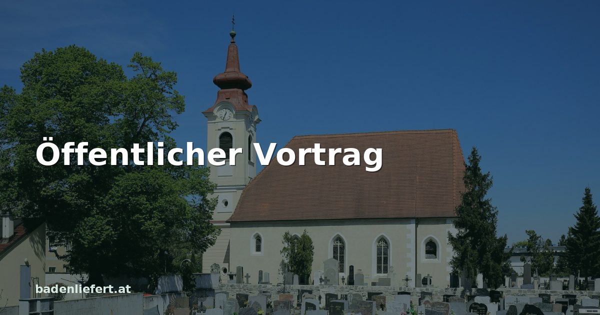 Titelbild: Pfarrkirche Ebreichsdorf, darüber der Schriftzug „Öffentlicher Vortrag“
