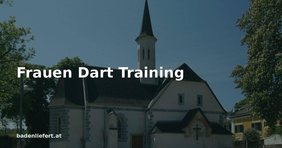 Titelbild: Bürgerspitalskirche in Enzesfeld, darüber der Schriftzug „Frauen Dart Training“