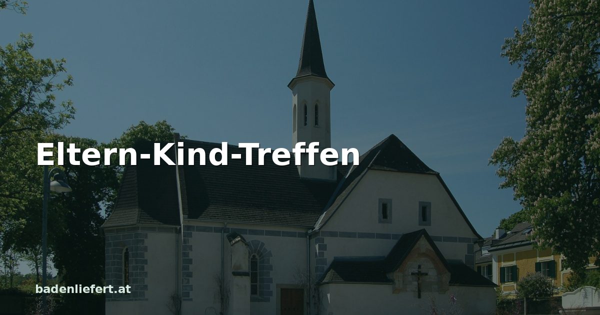 Titelbild: Bürgerspitalskirche in Enzesfeld, darüber der Schriftzug „Eltern-Kind-Treffen“