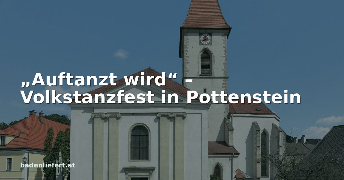 Titelbild: Pfarrkirche Pottenstein, darüber der Schriftzug „„Auftanzt wird“ – Volkstanzfest in Pottenstein“