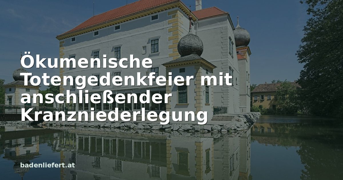 Titelbild: Wasserschloss Kottingbrunn, darüber der Schriftzug „Ökumenische Totengedenkfeier mit anschließender Kranzniederlegung“