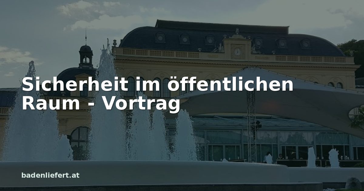 Titelbild: Kurpark Baden, darüber der Schriftzug „Sicherheit im öffentlichen Raum - Vortrag“