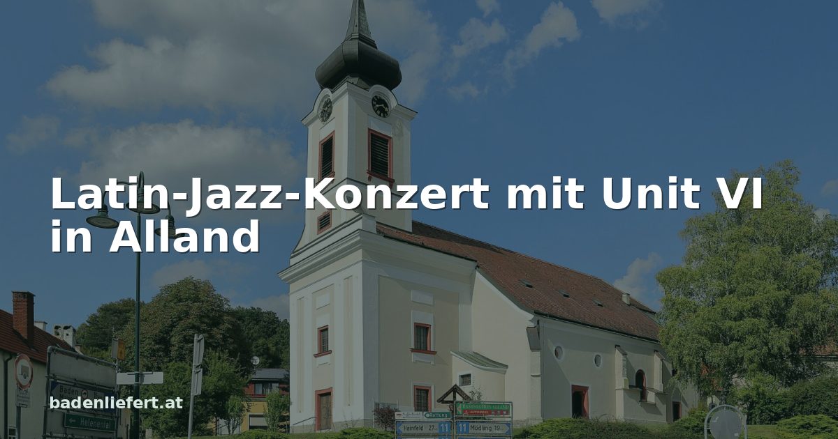 Titelbild: Pfarrkirche Alland, darüber der Schriftzug „Latin-Jazz-Konzert mit Unit VI in Alland“