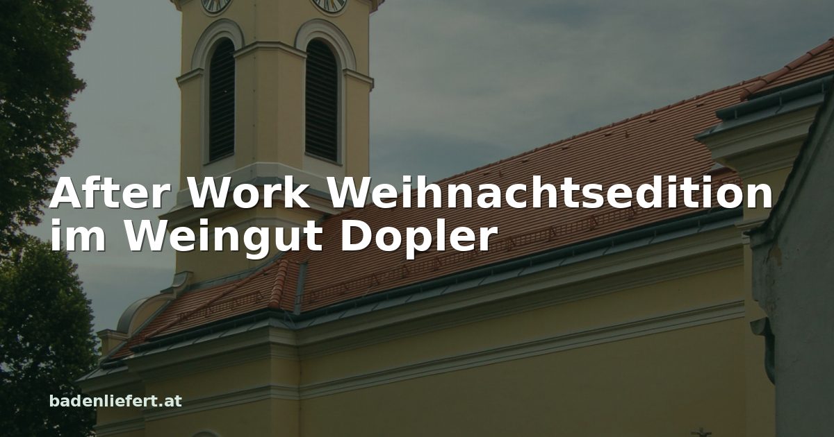 Titelbild: Pfarrkirche Tattendorf, darüber der Schriftzug „After Work Weihnachtsedition im Weingut Dopler“