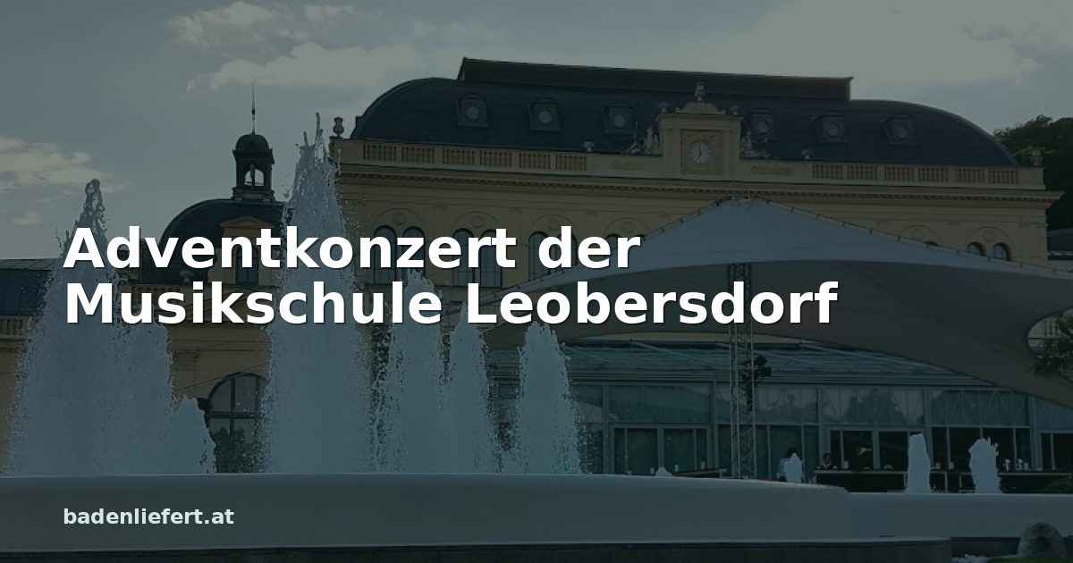 Titelbild: Kurpark Baden, darüber der Schriftzug „Adventkonzert der Musikschule Leobersdorf“