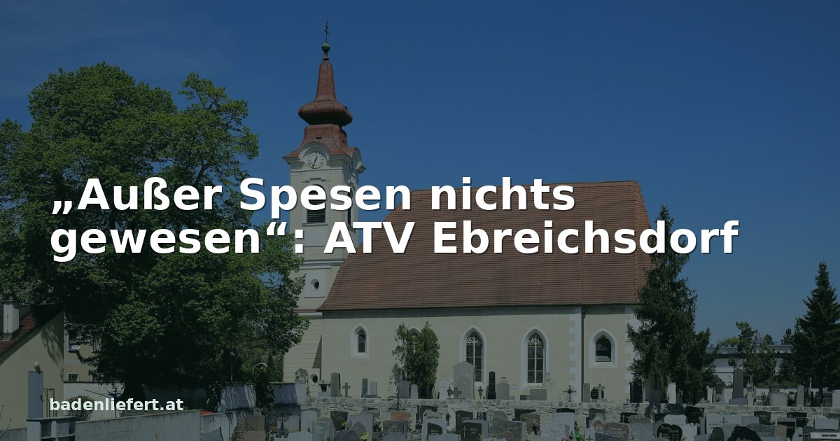 Titelbild: Pfarrkirche Ebreichsdorf, darüber der Schriftzug „„Außer Spesen nichts gewesen“: ATV Ebreichsdorf“
