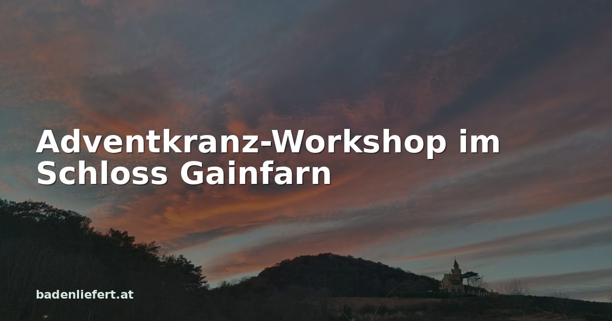Titelbild: Abendhimmel über den Weingärten in Bad Vöslau, darüber der Schriftzug „Adventkranz-Workshop im Schloss Gainfarn“