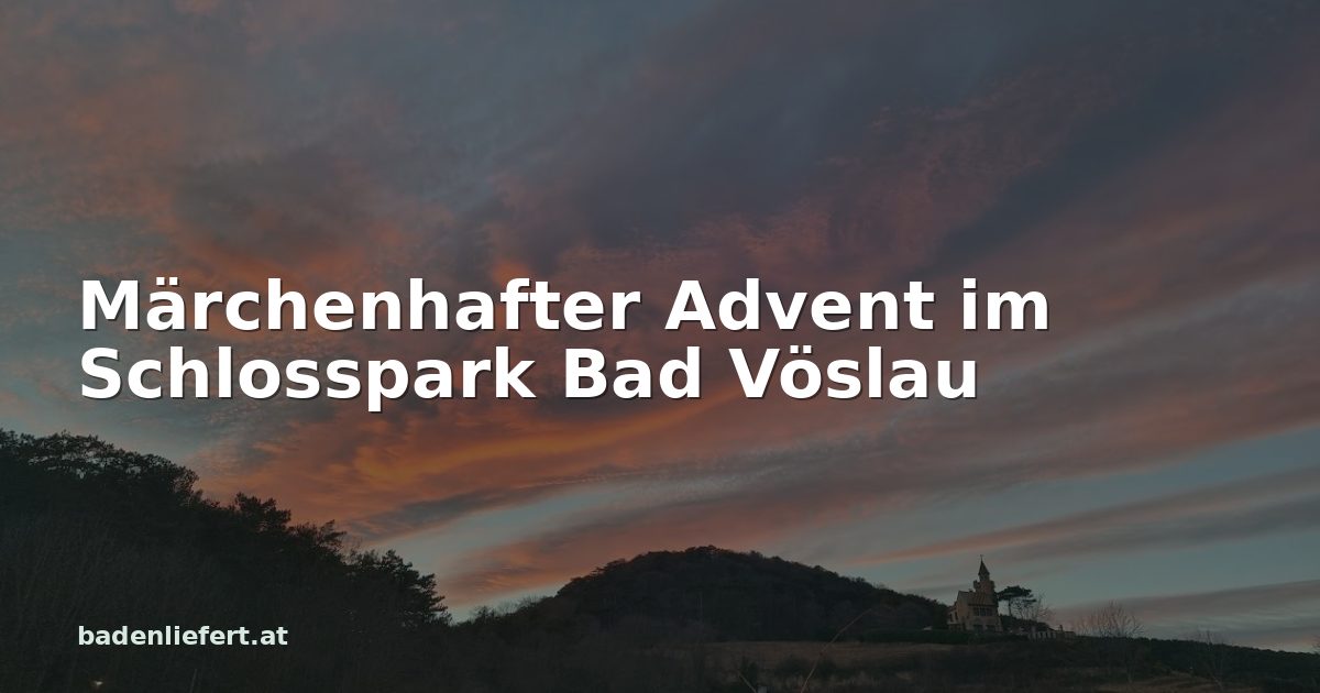 Titelbild: Abendhimmel über den Weingärten in Bad Vöslau, darüber der Schriftzug „Märchenhafter Advent im Schlosspark Bad Vöslau“