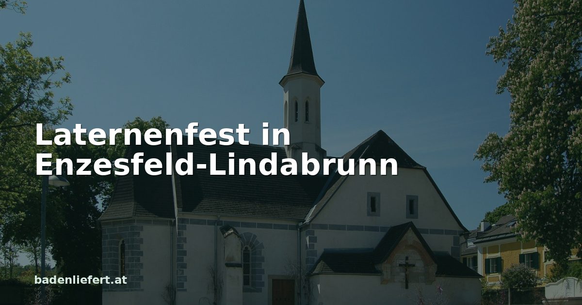 Titelbild: Bürgerspitalskirche in Enzesfeld, darüber der Schriftzug „Laternenfest in Enzesfeld-Lindabrunn“