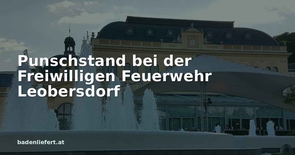 Titelbild: Kurpark Baden, darüber der Schriftzug „Punschstand bei der Freiwilligen Feuerwehr Leobersdorf“