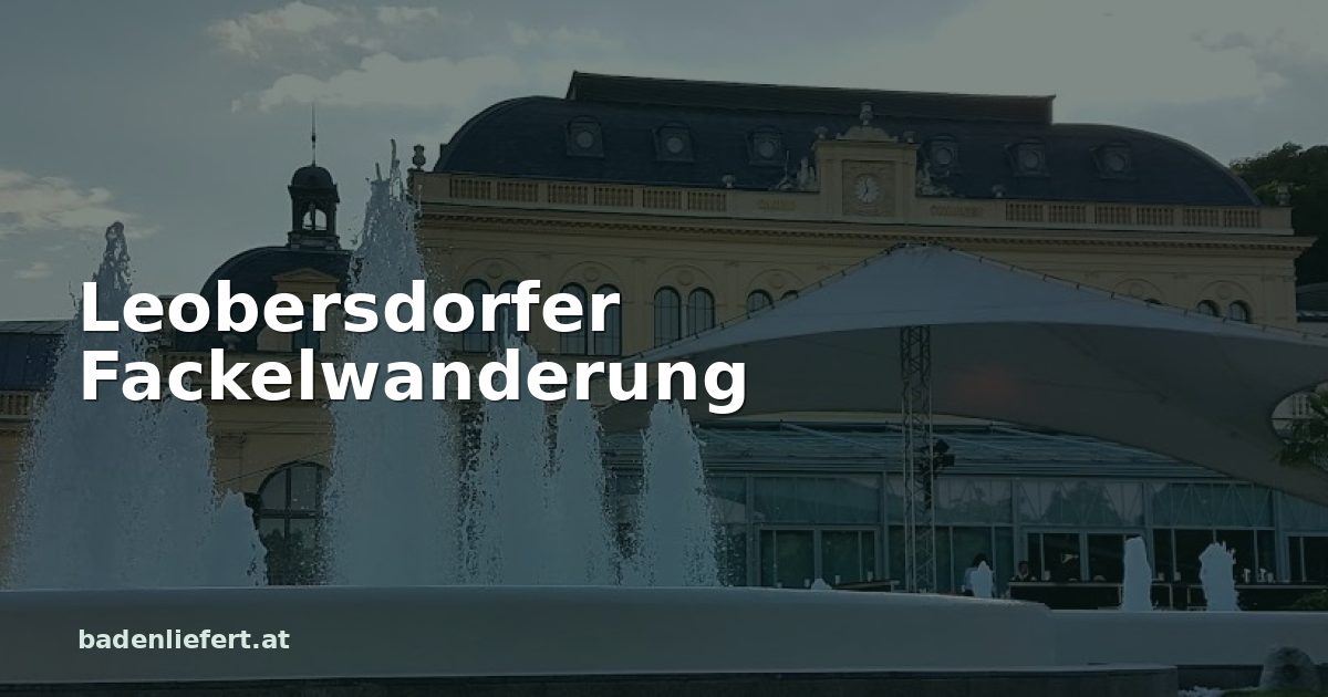 Titelbild: Kurpark Baden, darüber der Schriftzug „Leobersdorfer Fackelwanderung“