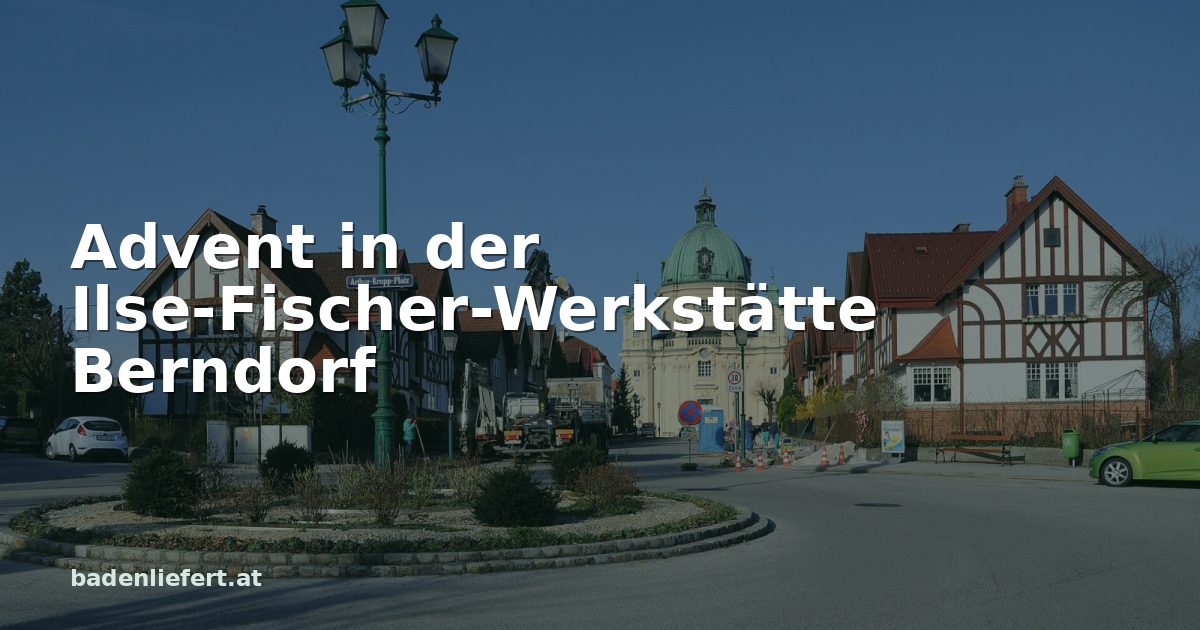 Titelbild: Arthur-Krupp-Platz in Berndorf, darüber der Schriftzug „Advent in der Ilse-Fischer-Werkstätte Berndorf“