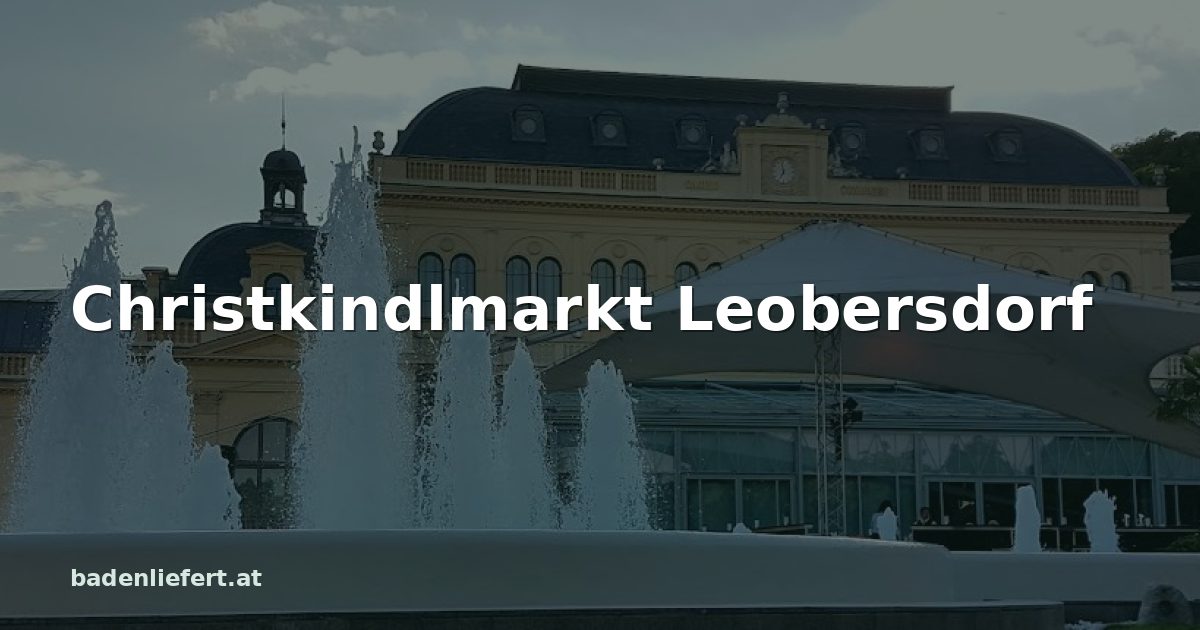 Titelbild: Kurpark Baden, darüber der Schriftzug „Christkindlmarkt Leobersdorf“