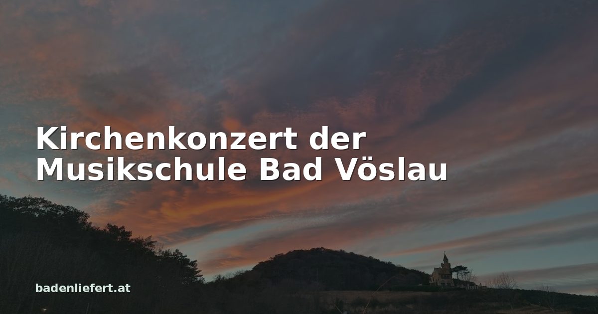 Titelbild: Abendhimmel über den Weingärten in Bad Vöslau, darüber der Schriftzug „Kirchenkonzert der Musikschule Bad Vöslau“