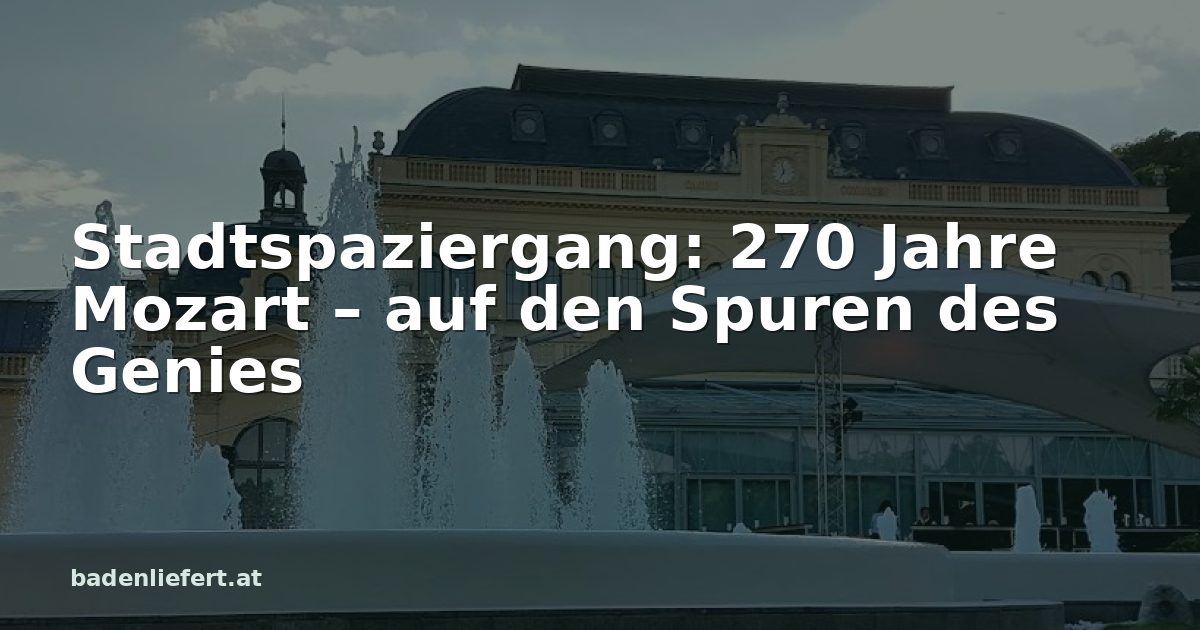 Titelbild: Kurpark Baden, darüber der Schriftzug „Stadtspaziergang: 270 Jahre Mozart – auf den Spuren des Genies“