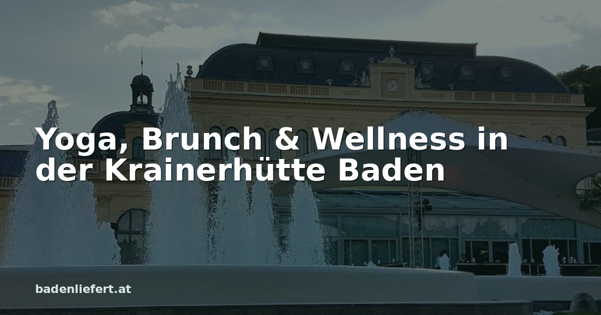 Titelbild: Kurpark Baden, darüber der Schriftzug „Yoga, Brunch & Wellness in der Krainerhütte Baden“