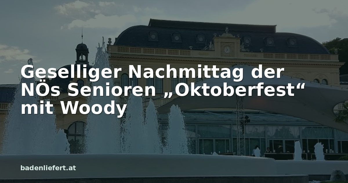 Titelbild: Kurpark Baden, darüber der Schriftzug „Geselliger Nachmittag der NÖs Senioren „Oktoberfest“ mit Woody“