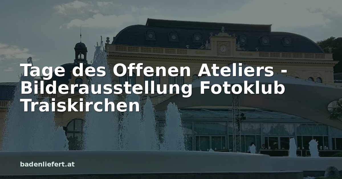 Titelbild: Kurpark Baden, darüber der Schriftzug „Tage des Offenen Ateliers - Bilderausstellung Fotoklub Traiskirchen“