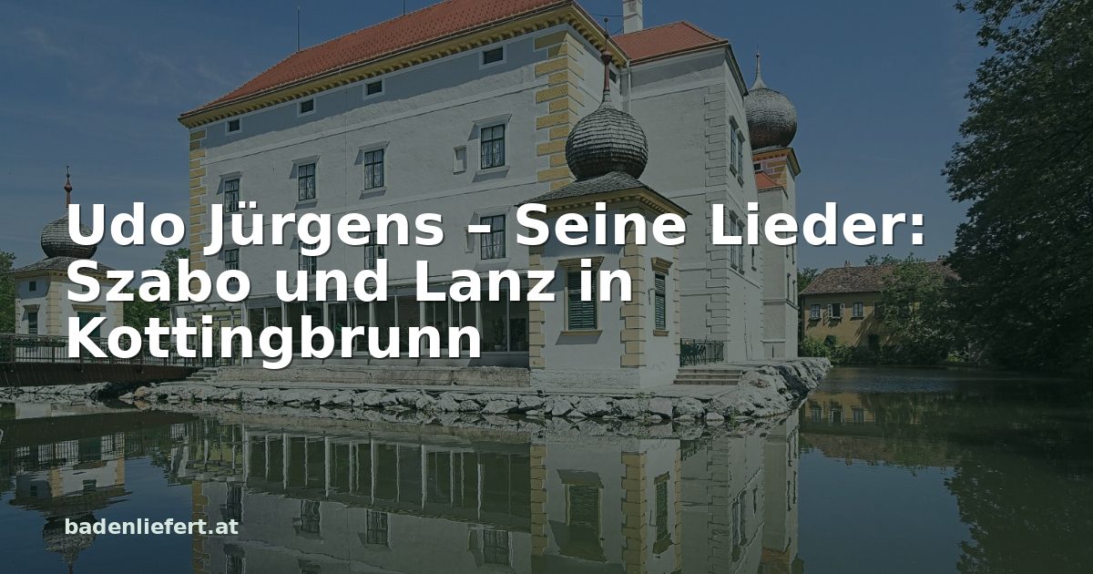 Titelbild: Wasserschloss Kottingbrunn, darüber der Schriftzug „Udo Jürgens – Seine Lieder: Szabo und Lanz in Kottingbrunn“