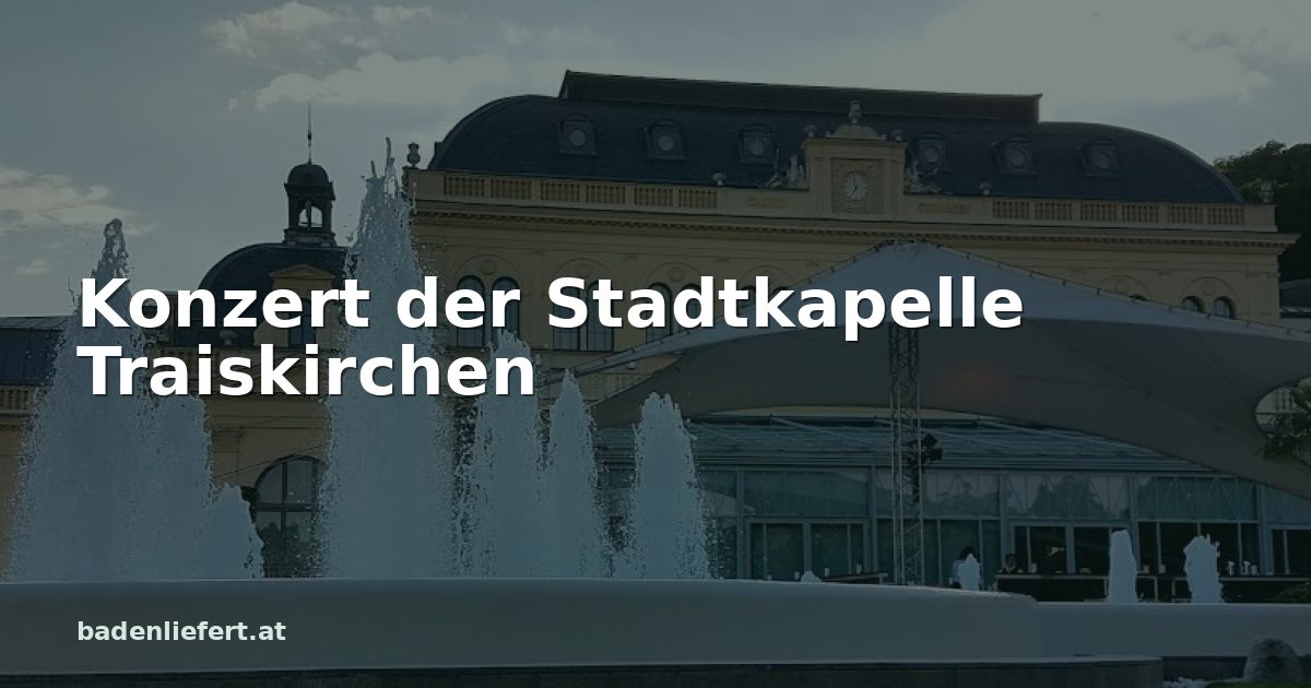 Titelbild: Kurpark Baden, darüber der Schriftzug „Konzert der Stadtkapelle Traiskirchen“