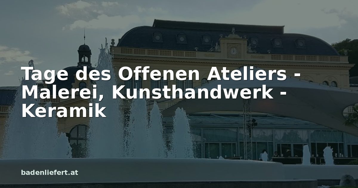 Titelbild: Kurpark Baden, darüber der Schriftzug „Tage des Offenen Ateliers - Malerei, Kunsthandwerk - Keramik“